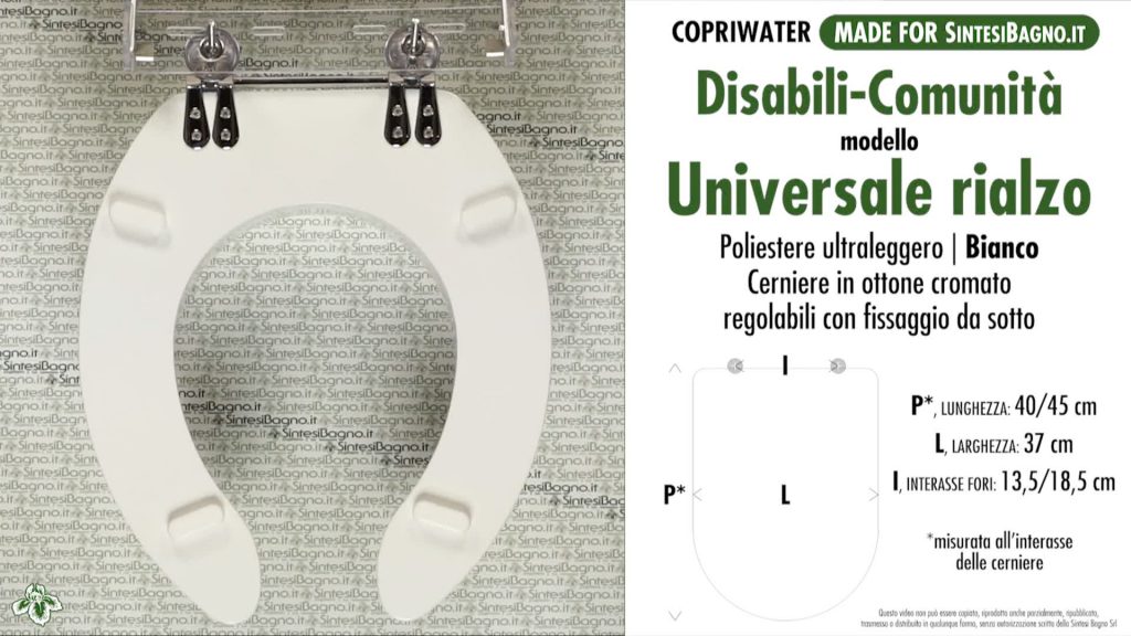 Sedile WC per vaso: DISABILI. Modello: UNIVERSALE RIALZO. Materiale: LEGNO RICOPERTO POLIESTERE. Cerniere: OTTONE CROMATO. Colore: BIANCO. RIALZO di 10 cm in poliestere ultraleggero, anticontatto adatto per ogni forma Universale